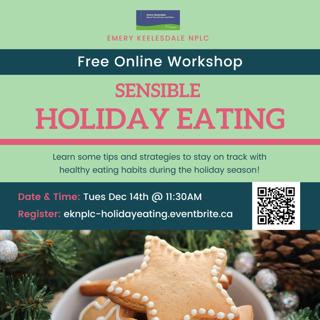 EKNPLC presents a free online workshop on the topic of Sensible Holiday Eating. Come learn some tips and strategies to stay on track with healthy eating habits during the holiday season! The session will be hosted on Zoom, on Tuesday December 14th, at 11:30AM EST. Register at eknplc-holidayeating.eventbrite.ca